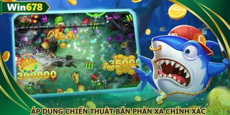 Áp dụng chiến thuật bắn phản xạ chính xác