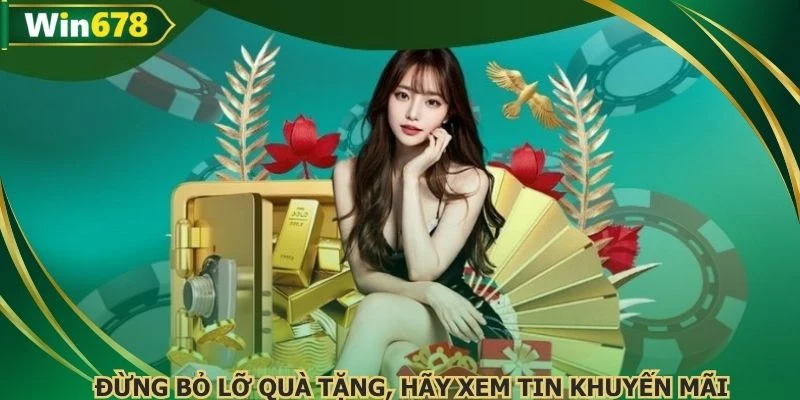 Đừng bỏ lỡ quà tặng, hãy xem tin khuyến mãi