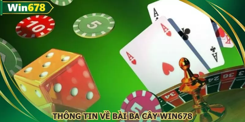 Khám phá mọi thông tin về game bài ba cây WIN678