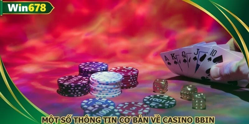 Một số thông tin cơ bản về casino BBIN