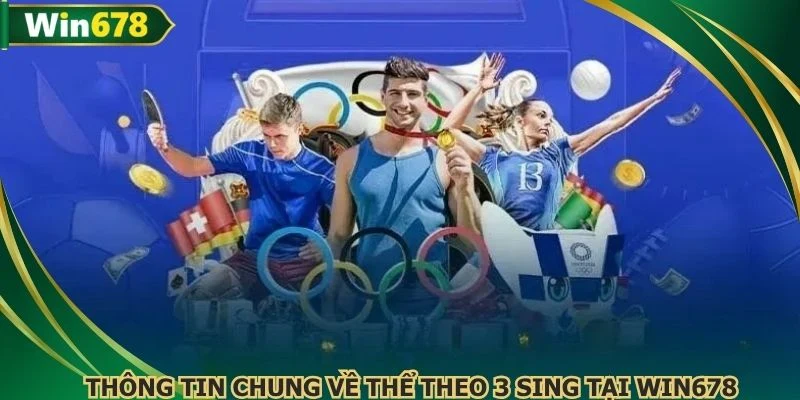 Thông tin chung về thể theo 3 SING tại WIN678