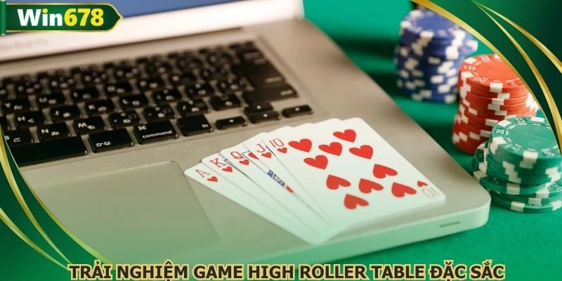 Trải nghiệm game High Roller Table đặc sắc